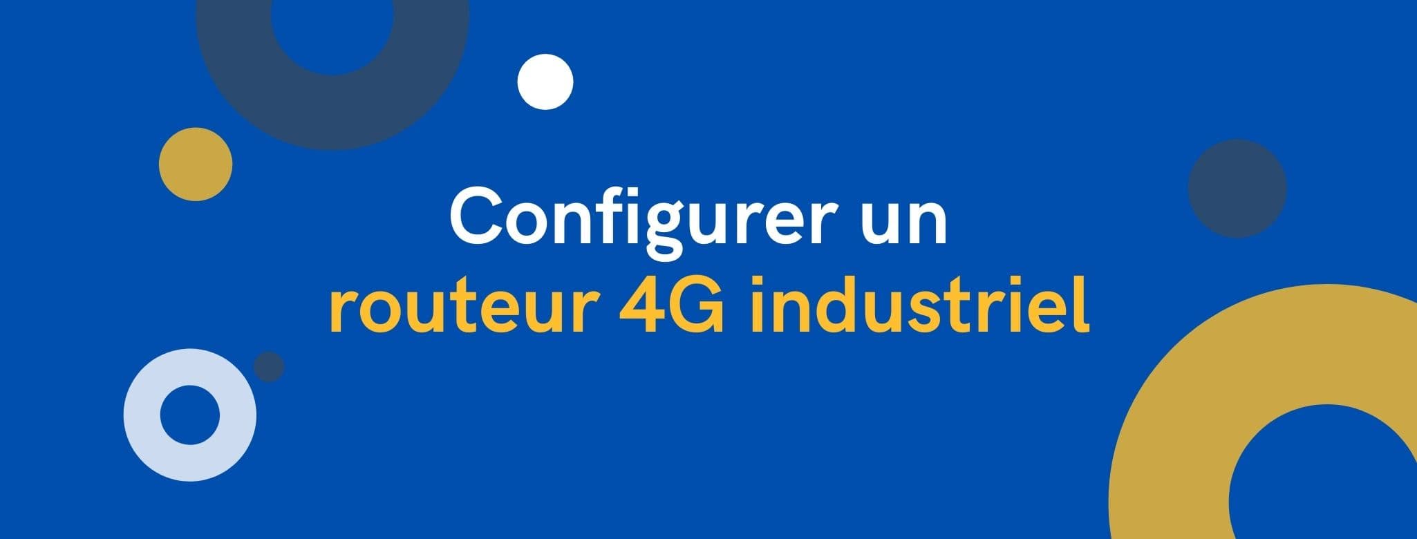 Titre bannière pour configurer un routeur 4G industriel